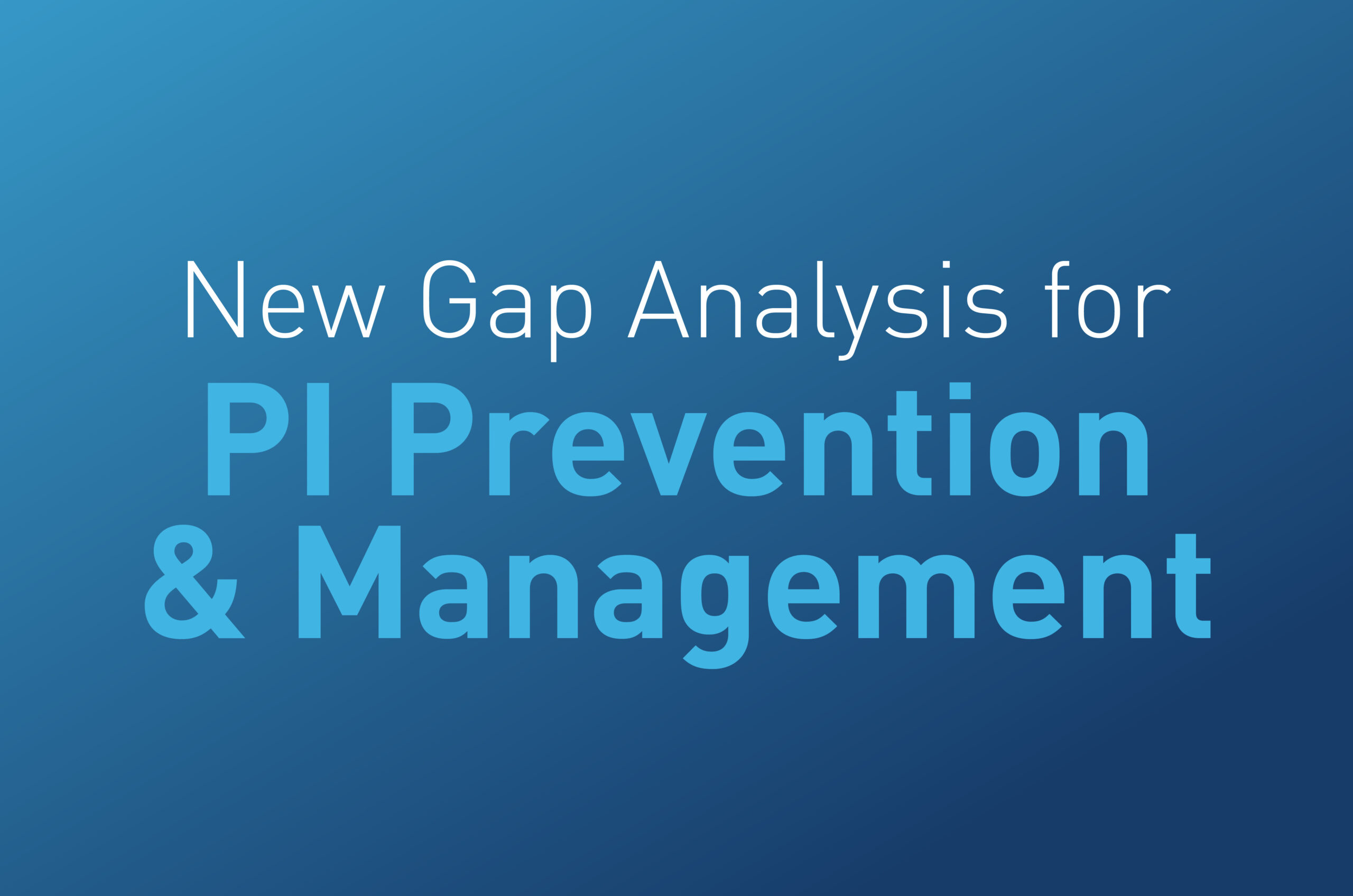 New gap analysis for PI prevention & management